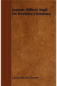 Joannis Miltoni Angli de Doctrina Christiana