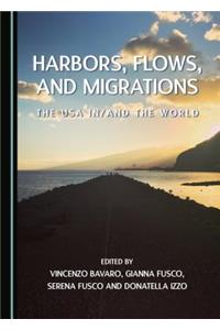 Harbors, Flows, and Migrations: The USA In/And the World