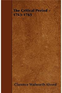 The Critical Period - 1763-1765