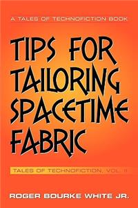 Tips for Tailoring Spacetime Fabric