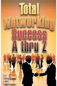 Total Networking Success A Thru Z