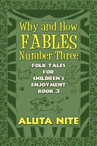 Why and How Fables Number Three