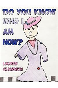 Do You Know Who I Am Now?