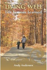 Living Well Life Lessons Learned