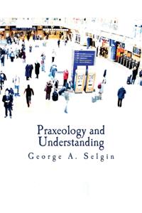 Praxeology and Understanding (Large Print Edition)