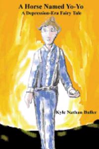 A Horse Named Yo-Yo: A Depression-Era Fairy Tale