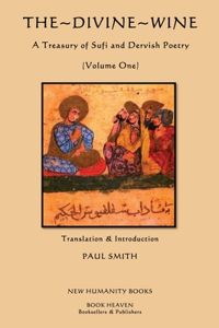 Divine Wine, A Treasury of Sufi and Dervish Poetry