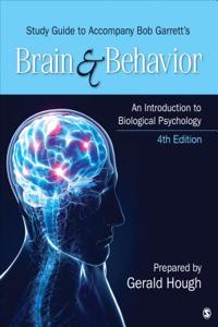Study Guide to Accompany Bob Garrett's Brain & Behavior: An