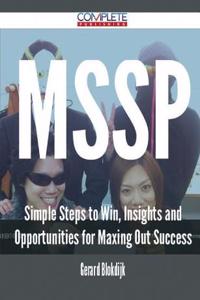 Mssp - Simple Steps to Win, Insights and Opportunities for Maxing Out Success