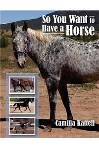 So You Want to Have a Horse