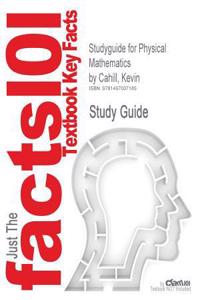 Studyguide for Physical Mathematics by Cahill, Kevin, ISBN 9781107005211