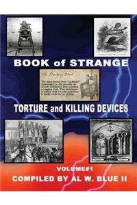 Book of Strange Torture and Killing Devices Volume #1
