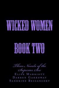 Wicked Women Book Two: Three Novels of the Superior Sex