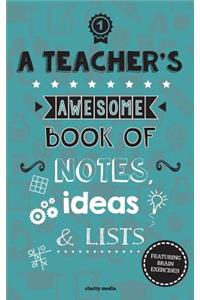 Teacher's Awesome Book Of Notes, Lists & Ideas