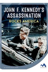 John F. Kennedy's Assassination Rocks America