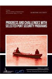 MARITIME SECURITY Progress and Challenges with Selected Port Security Programs