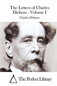 Letters of Charles Dickens - Volume I