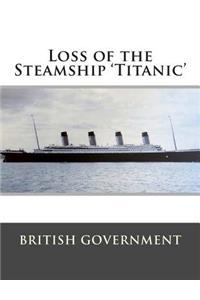 Loss of the Steamship 'Titanic'