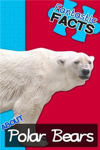 Fantastic Facts about Polar Bears