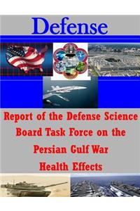 Report of the Defense Science Board Task Force on the Persian Gulf War Health Effects