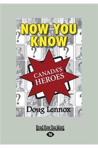 Now You Know Canada's Heroes (Large Print 16pt)