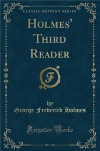 Holmes' Third Reader (Classic Reprint)