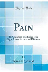 Pain: Its Causation and Diagnostic Significance in Internal Diseases (Classic Reprint)