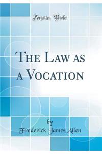 The Law as a Vocation (Classic Reprint)