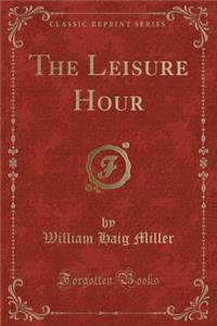 The Leisure Hour (Classic Reprint)