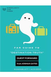 Fan Guide to Destination Truth