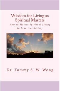 Wisdom for Living as Spiritual Masters