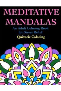 Meditative Mandalas: An Adult Coloring Book for Stress Relief