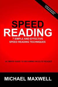 Speed Reading: 7 Simple and Effective Speed Reading Techniques That Will Significantly Reduce Your Reading Time