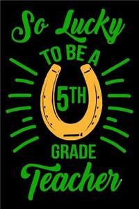 So Lucky To Be A 5th Grade Teacher