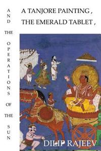 Tanjore Painting, The Emerald Tablet, And The Operations Of The Sun