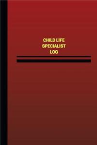 Child Life Specialist Log (Logbook, Journal - 124 pages, 6 x 9 inches)