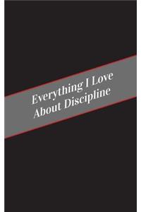 Everything I Love About Discipline