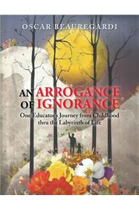 An Arrogance of Ignorance