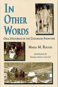 In Other Words: Oral Histories of the Colorado Frontier