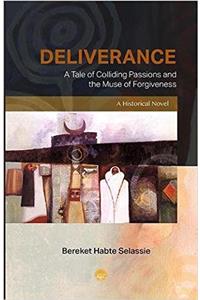 Deliverance: A Tale Of Colliding Passions And The Muse Of Forgiveness, A Historical Novel