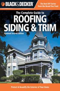 Complete Guide to Roofing Siding & Trim (Black & Decker)