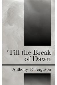 'Till the Break of Dawn