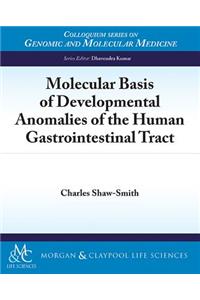 Molecular Basis of Developmental Anomalies of the Human Gastrointestinal Tract
