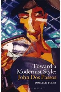 Toward a Modernist Style: John DOS Passos: John Dos Passos