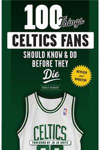 100 Things Celtics Fans Should Know & Do Before They Die