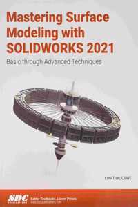 Mastering Surface Modeling with Solidworks 2021