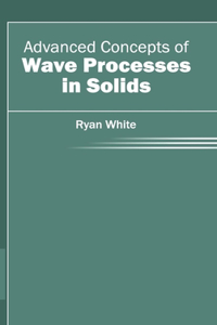 Advanced Concepts of Wave Processes in Solids