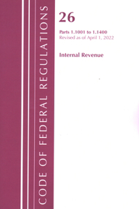 Code of Federal Regulations, Title 26 Internal Revenue 1.1001-1.1400, Revised as of April 1, 2022