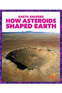 How Asteroids Shaped Earth