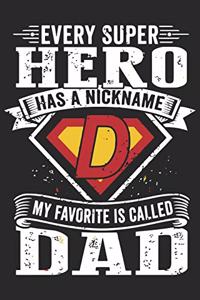 Every super hero has a nickname my favorite is called dad